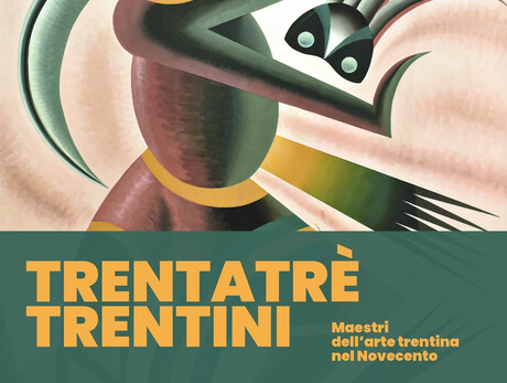 TRENTATRÉ TRENTINI - Maestri dell'arte trentina nel Novecento