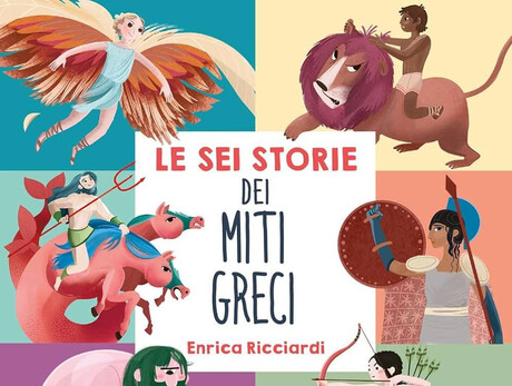 Enrica Ricciardi - Le sei storie dei miti greci