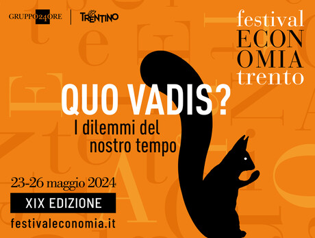 Festival dell'Economia -  "QUO VADIS? The Dilemmas of Our Time